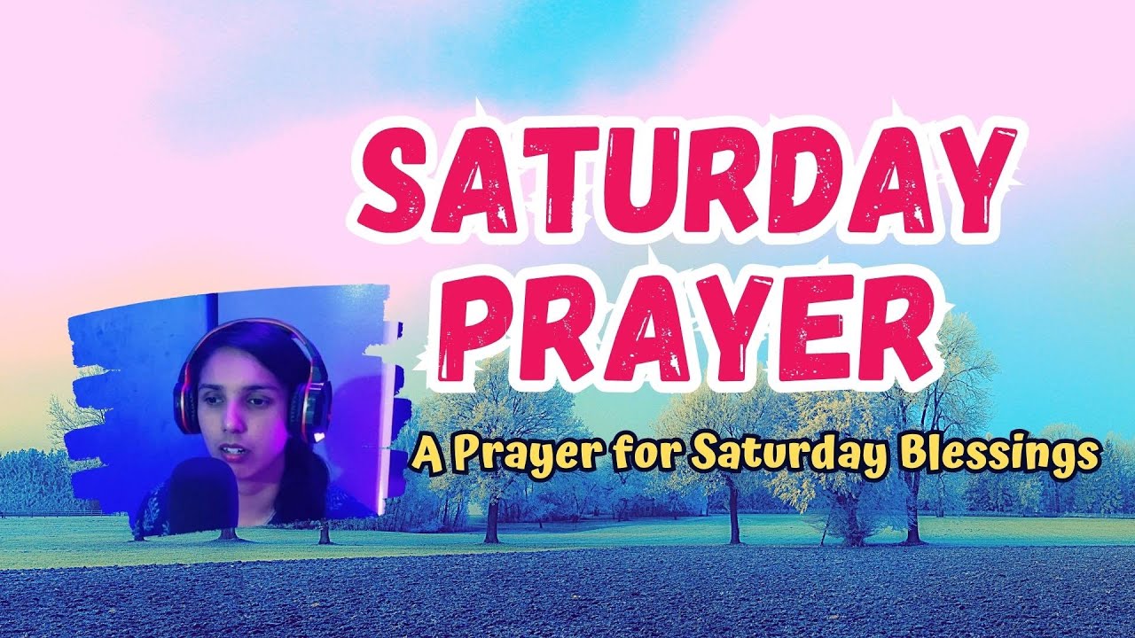 A Prayer for a Blessed Saturday | Saturday Blessings Prayer