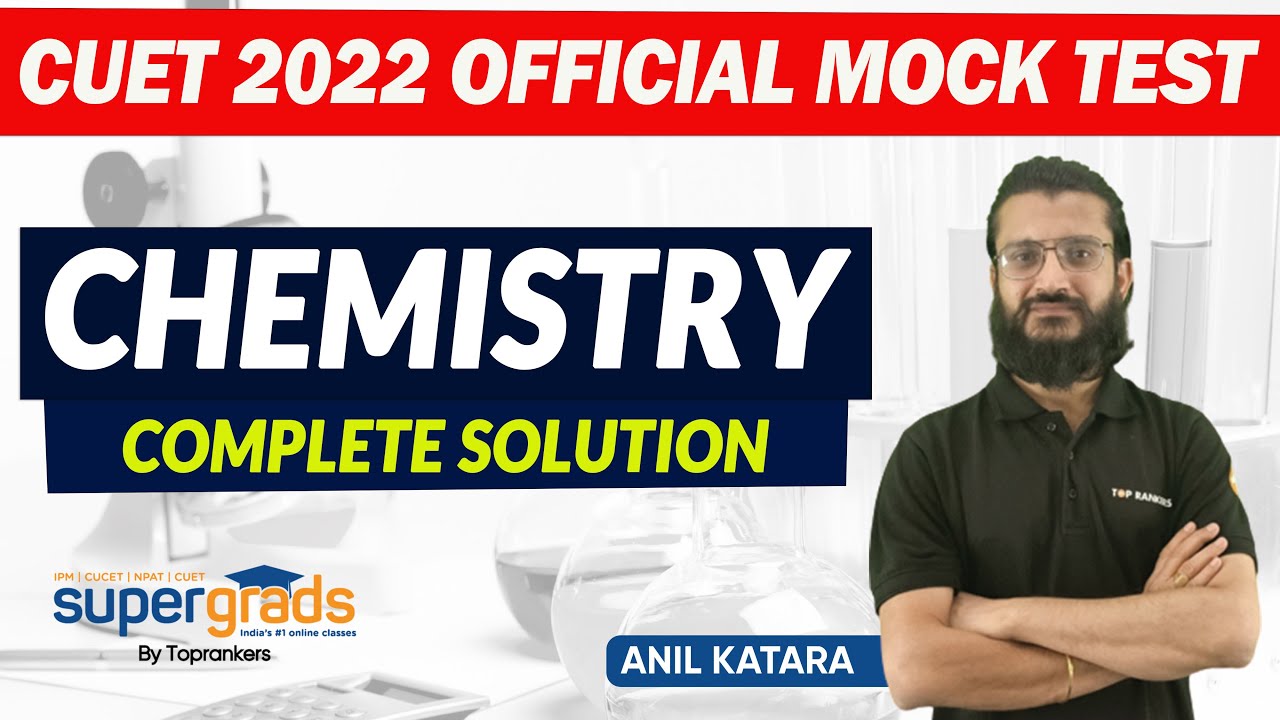 CUET 2022 (Chemistry) Official Mock Test | Complete Solution of CUET Mock 2022