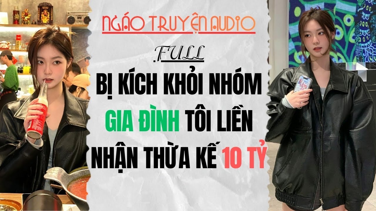 Full Audio | Kích Khỏi Nhóm Gia Đình Tôi Liền Nhận Thừa Kế 10 Tỷ | Ngáo Truyện Audio