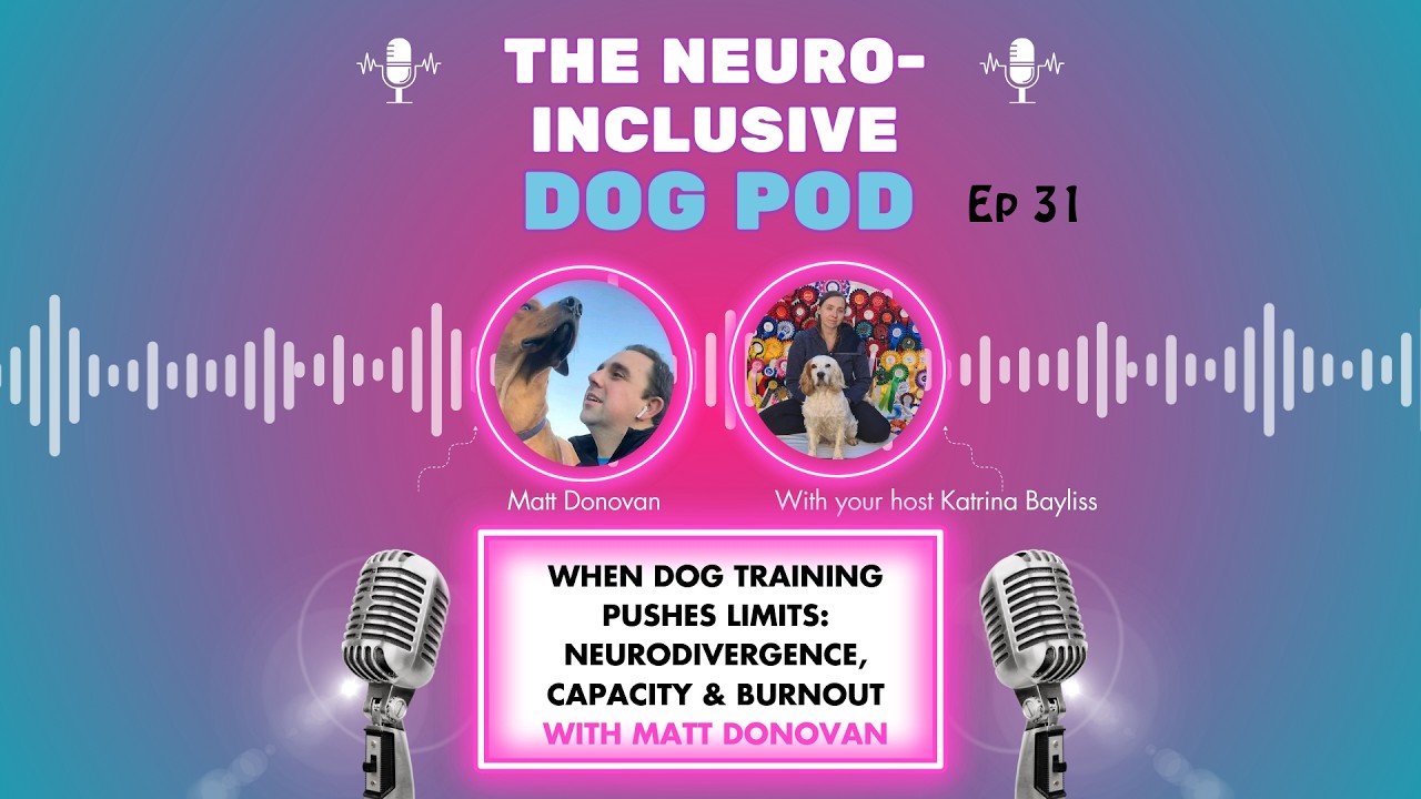 Burnout, Neurodivergence & Capacity in Dog Training with Matt Donovan from Southwest Dog Skills