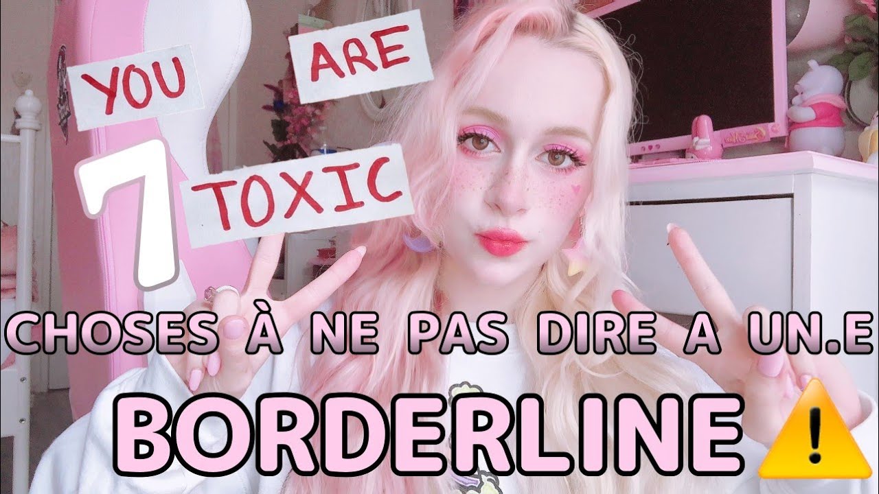 7 choses à ne PAS dire à un.e BORDERLINE💀