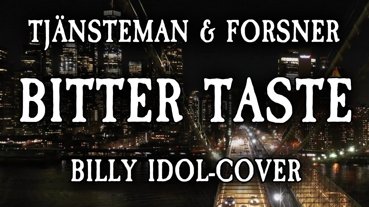 Tjänsteman & Forsner - Bitter Taste (Billy Idol-cover)