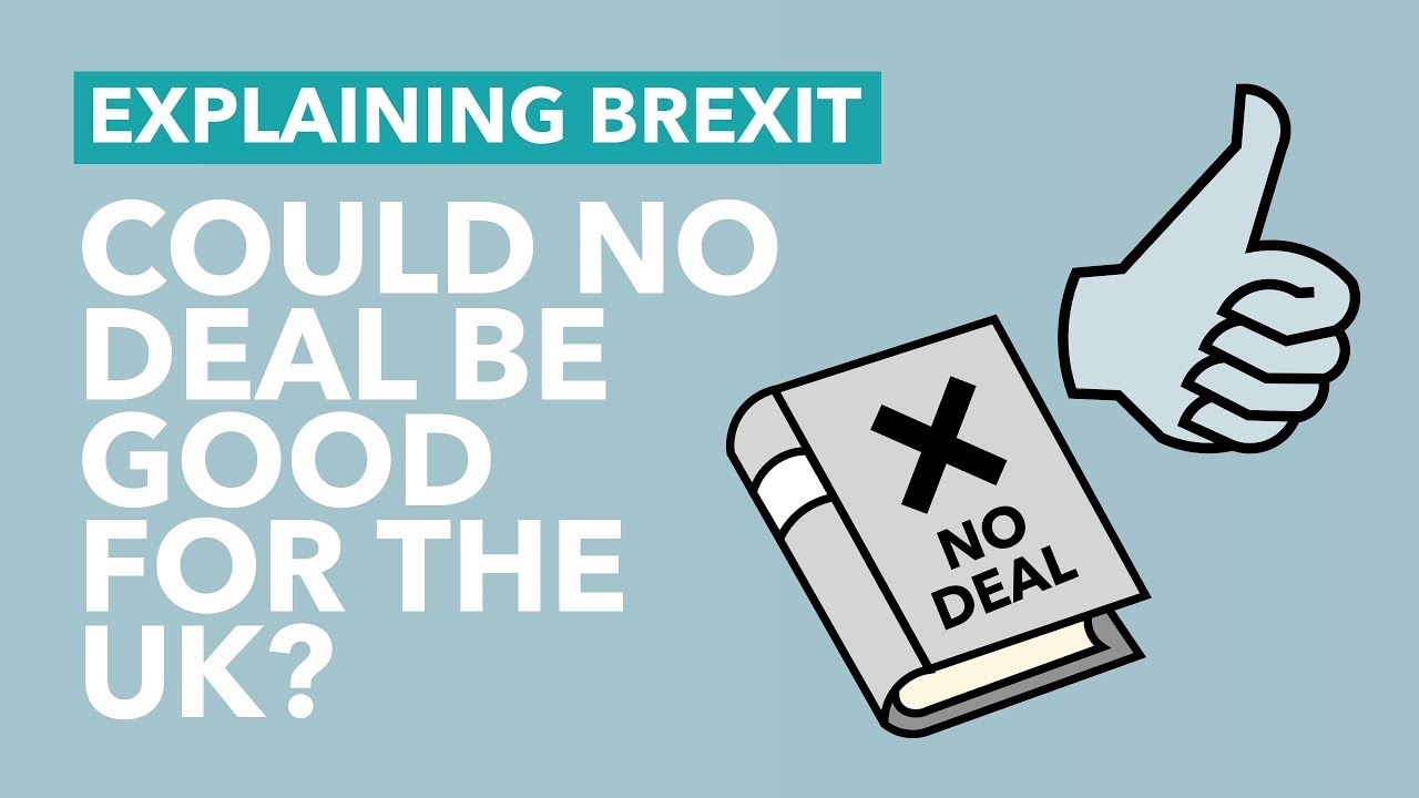 Could a No Deal be Good for the UK? - Brexit Explained