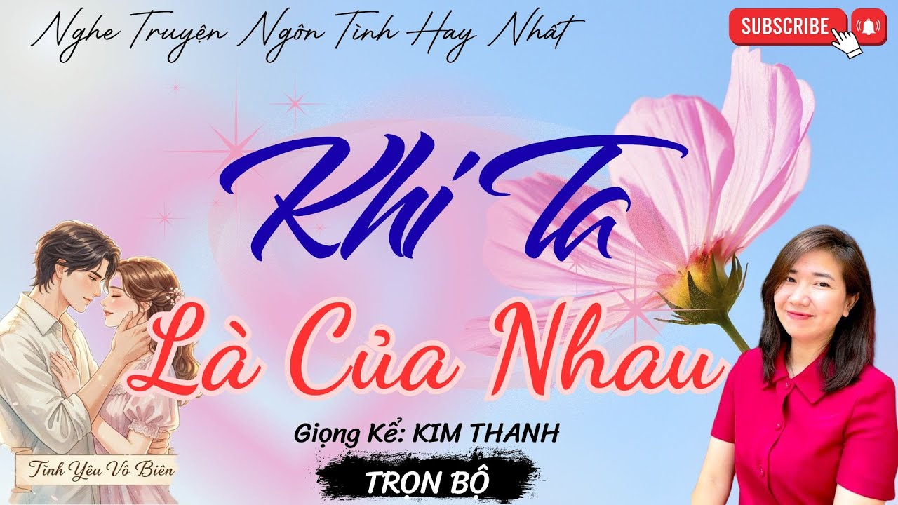 TRUYỆN NGÔN TÌNH HAY: KHI TA LÀ CỦA NHAU |TRUYỆN NGÔN TÌNH HAY NHẤT- TÌNH YÊU VÔ BIÊN