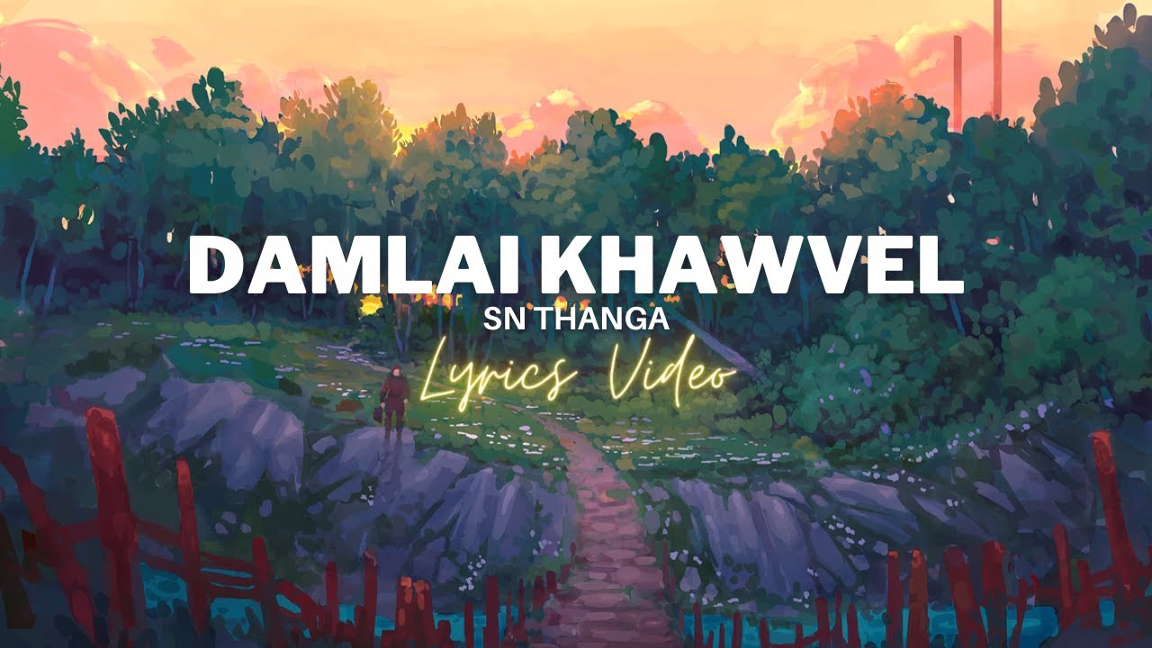 Damlai Khawvel | SN Thanga | Lyrics Video