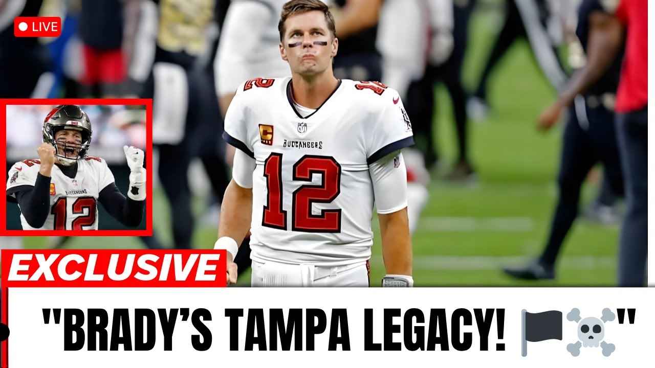 Evaluating Tom Brady’s Legacy With the Tampa Bay Buccaneers