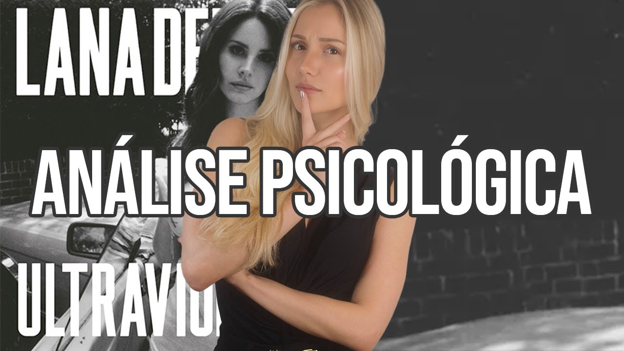 Análise Psicológica: Lana Del Rey | Ultraviolence