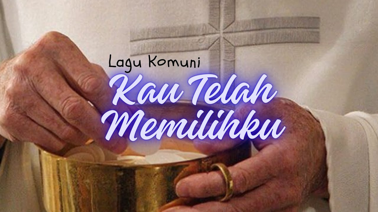 🟡 KAU TELAH MEMILIHKU || Lagu Komuni