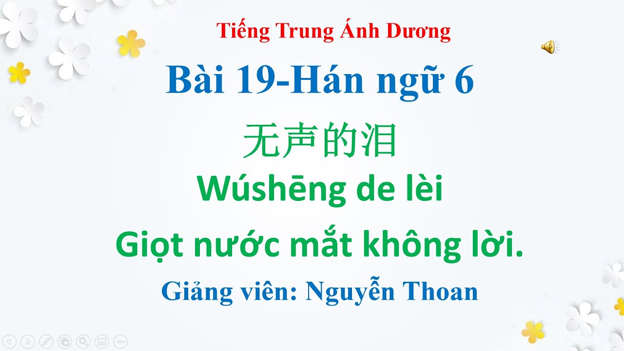 Giáo trình Hán ngữ 6 (bài 19): Giọt nước mắt không lời 无声的泪 Wúshēng de lèi