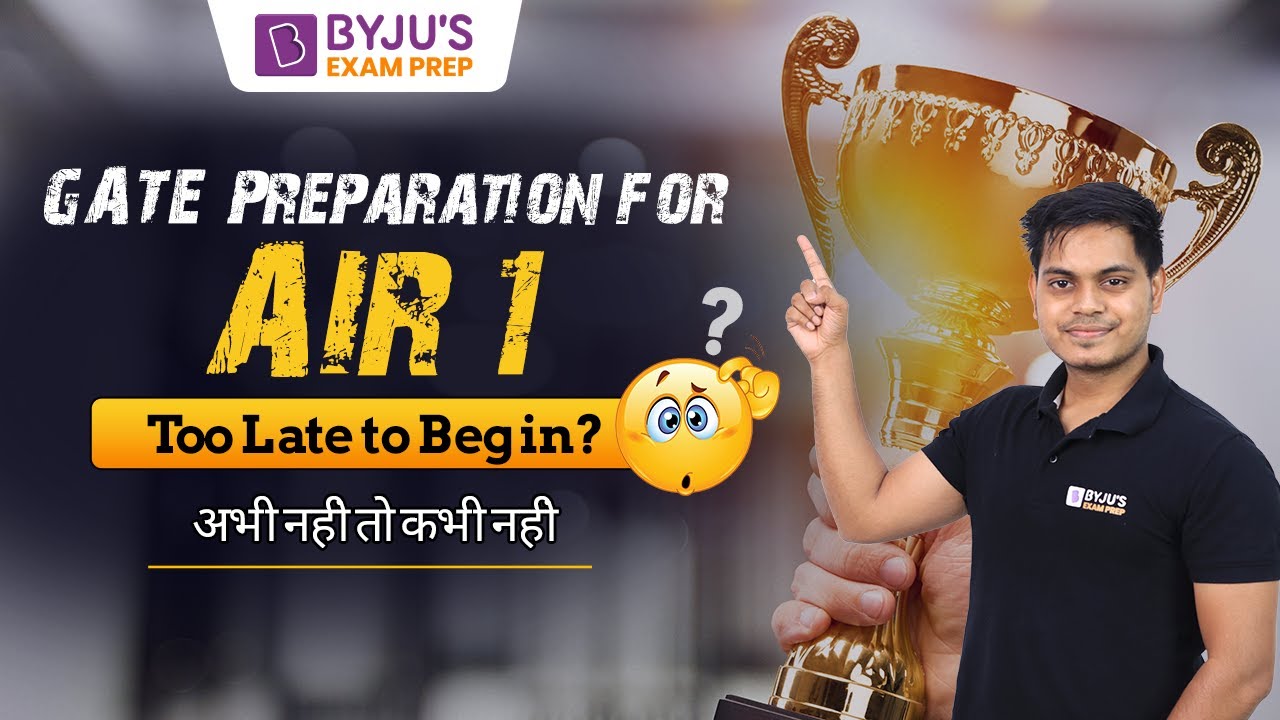 GATE 2023 Preparation for AIR 1 | Right Time to Begin | GATE Preparation Strategy & Tips in Hindi