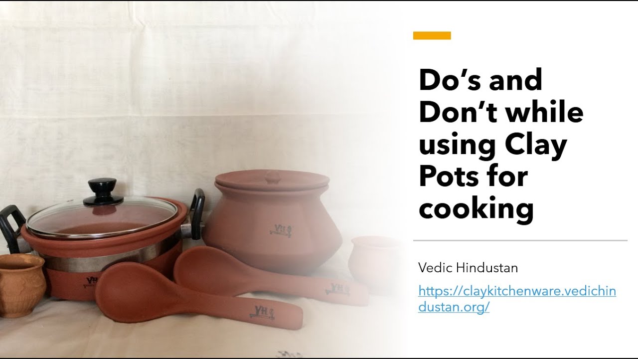 Do’s and Don’t while using Clay Pots for cooking
