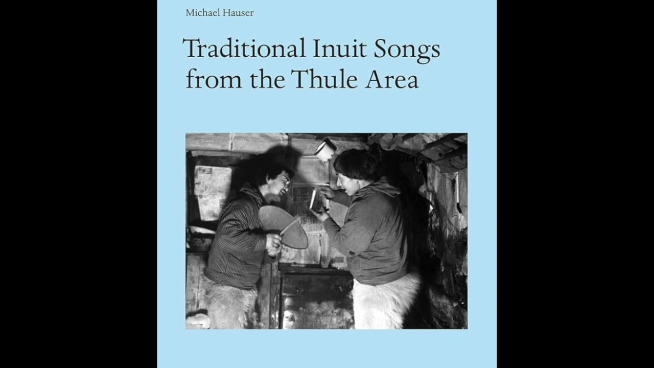 Traditional Inuit Songs from the Thule Area Greenland and Canada