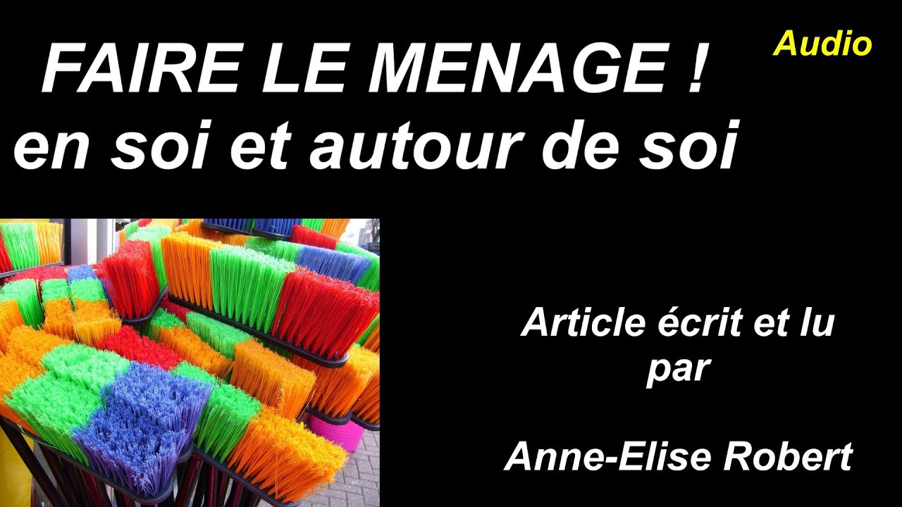 Faire le m&eacute;nage : Article &eacute;crit et lu par Anne-&Eacute;lise Robert