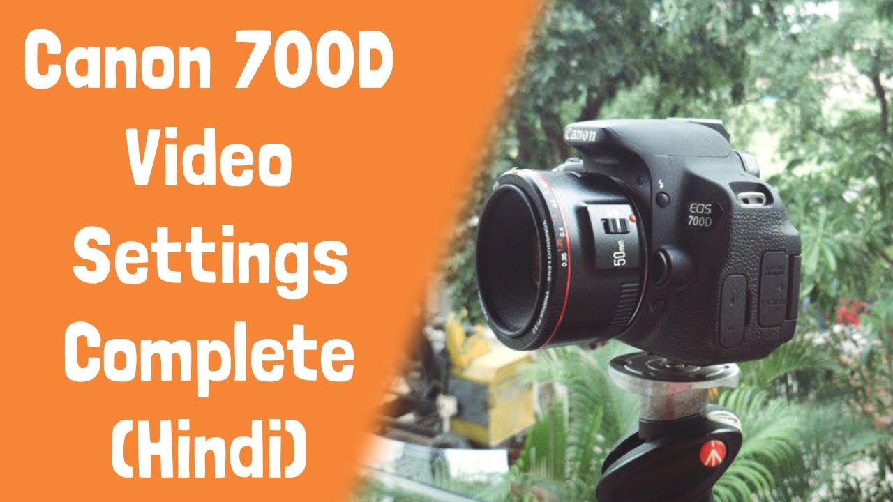 Canon 700D Video Settings in Hindi - Complete Guide to All Settings
