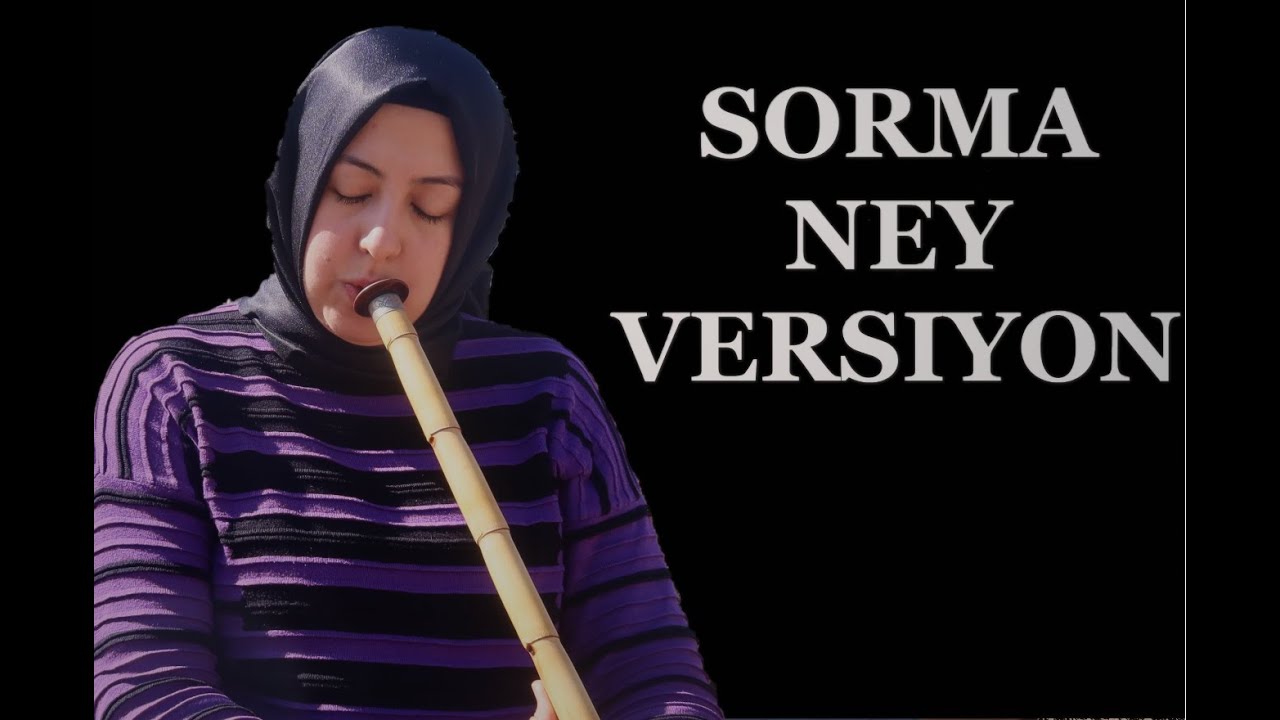 SORMA | NEY VERSİYON | NEYZEN KEVSER