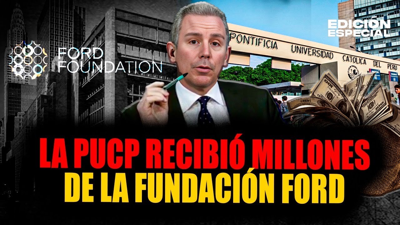 La PUCP recibió MILLONES de la progresista FUNDACIÓN FORD.