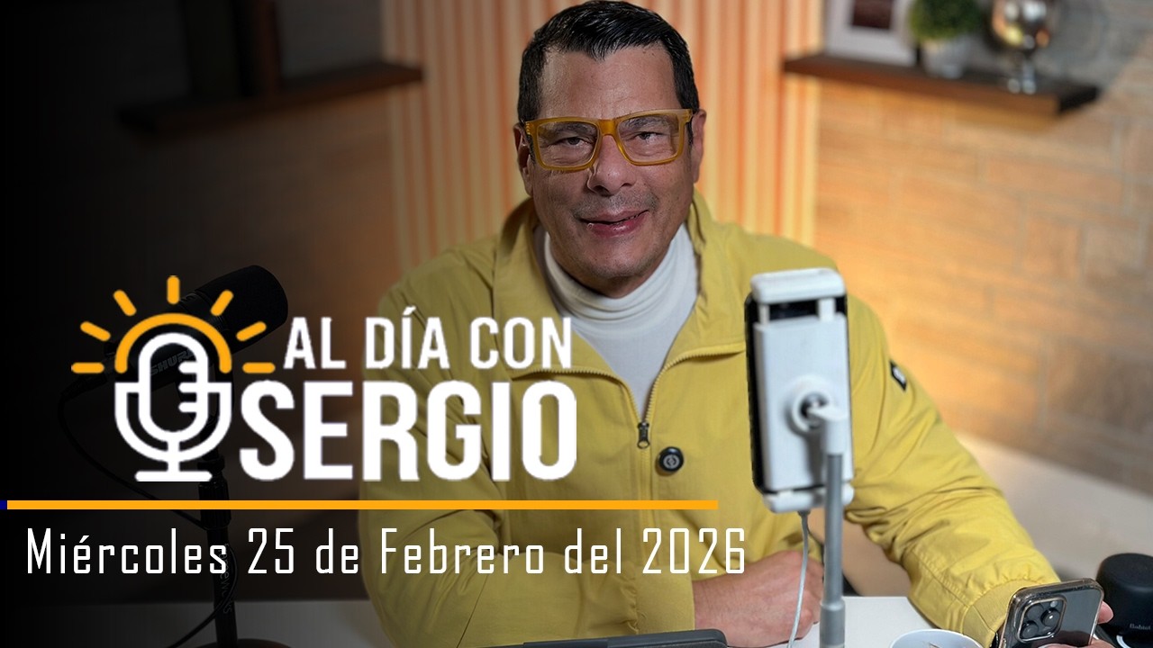 Noticias | Al Día con Sergio EN VIVO - Miercoles 25 de Febrero del 2026