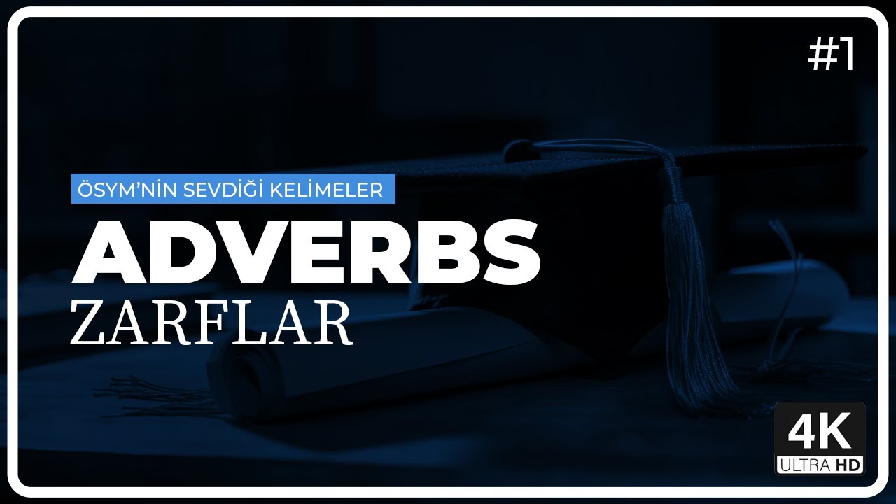 ADVERBS (ZARFLAR) [Part 1] - ÖSYM'NİN SEVDİĞİ KELİMELER