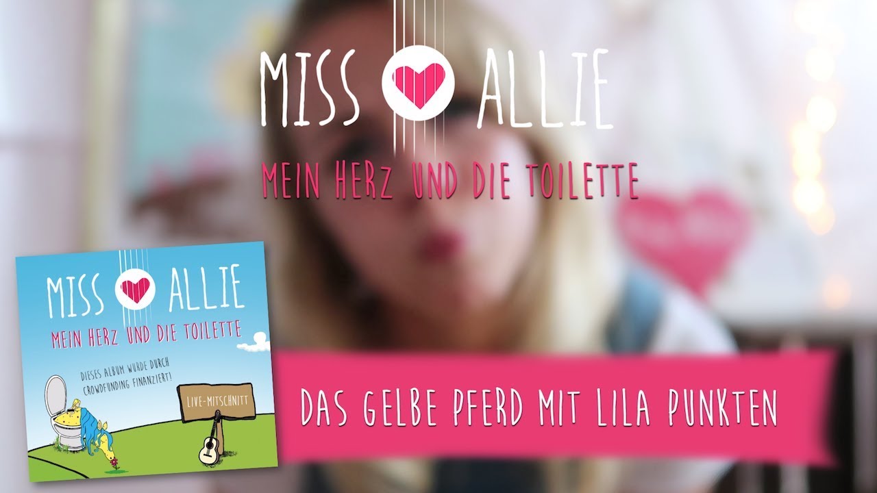 Miss Allie - MEIN HERZ UND DIE TOILETTE - Teil 2 - Das gelbe Pferd mit lila Punkten