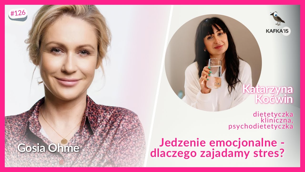 Jedzenie emocjonalne - dlaczego zajadamy stres? - Katarzyna Koćwin Gosia Ohme | Kafka&rsquo;15
