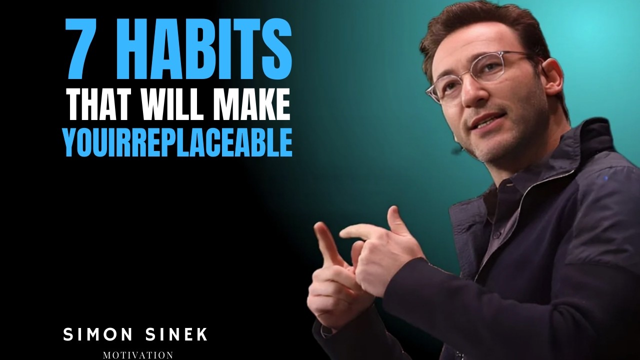 7 Habits That Will Make YouIrreplaceable || SIMON SINEK MOTIVATIONAL SPEECH...
