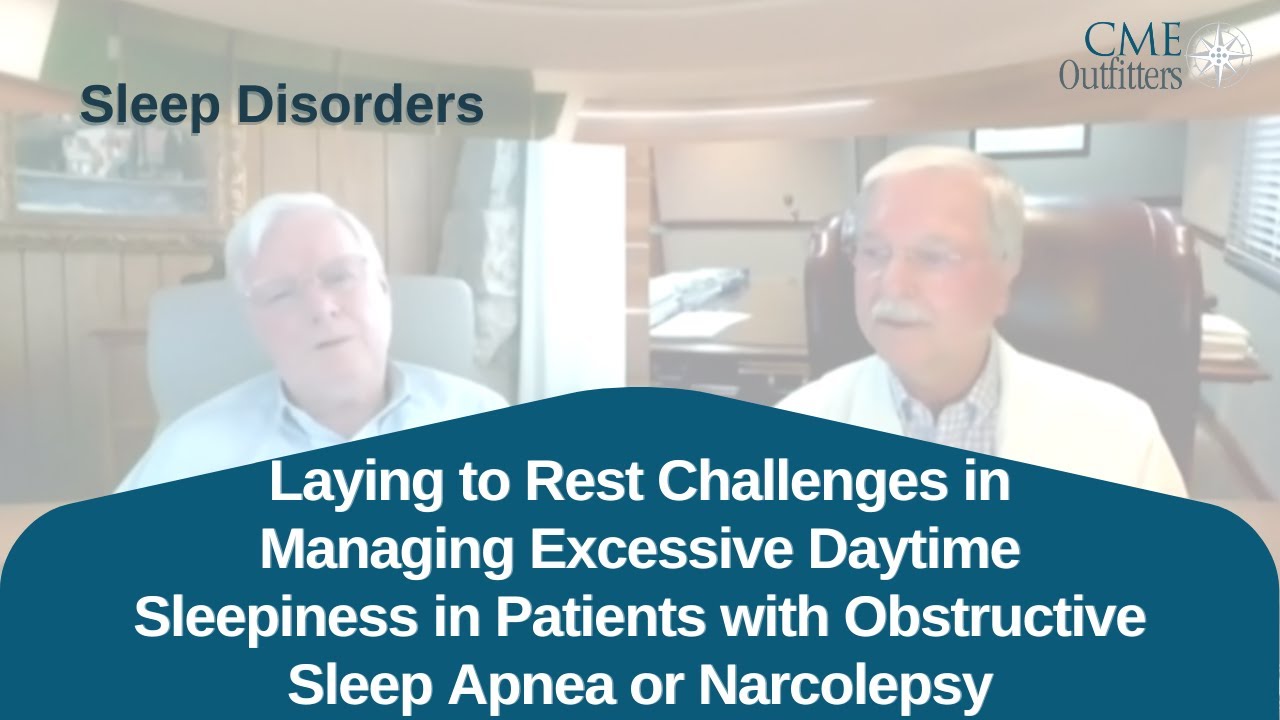 Challenges in Managing Excessive Daytime Sleepiness in Patients with Sleep Apnea or Narcolepsy