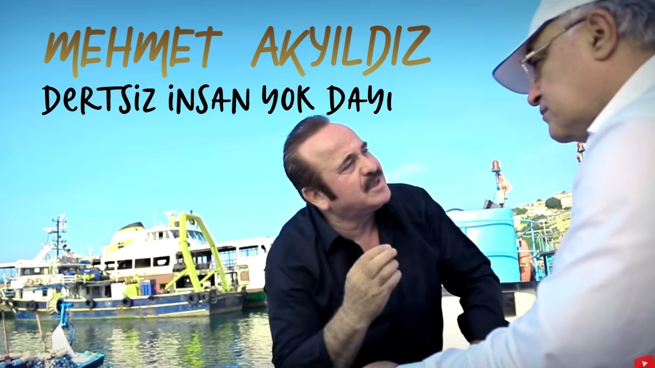 Mehmet Akyıldız - Dertsiz İnsan Yok Dayi | Official Video |