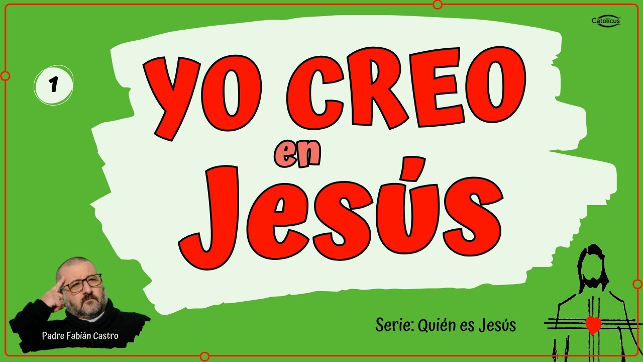 🇨🇭 Yo CREO en JESÚS - Es MI vida y el centro de MI predicación 📌Quién es Jesús 1