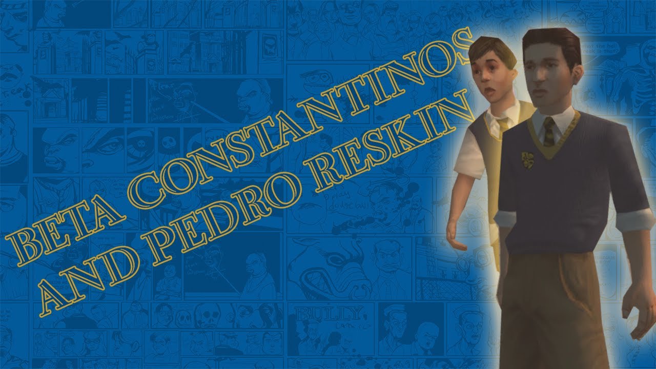 Bully Beta: Constantinos And Pedro Reskin