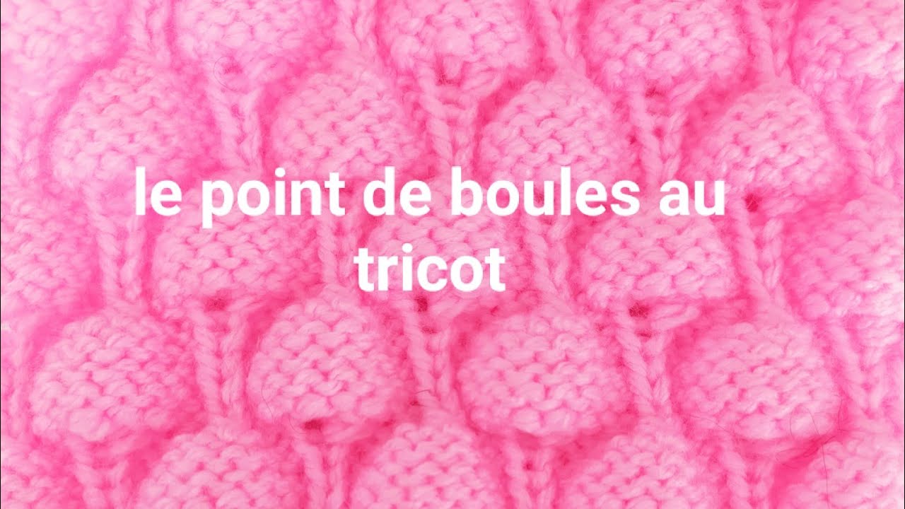 Tuto point de boules au tricot/point de framboise /punto relieve dos aguyas /Stitch puff knitting.