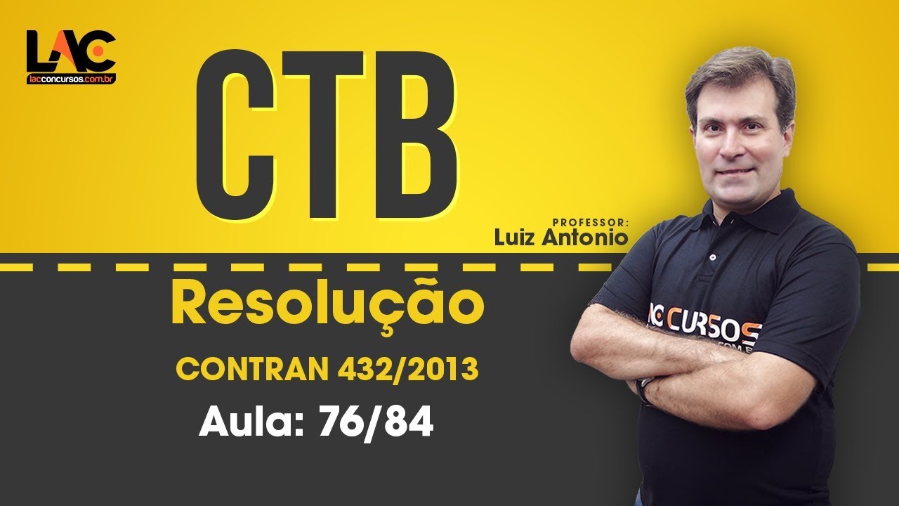 Aulas Grátis CTB - Resolução CONTRAN 432/2013 - Legislação de Transito - 76/84