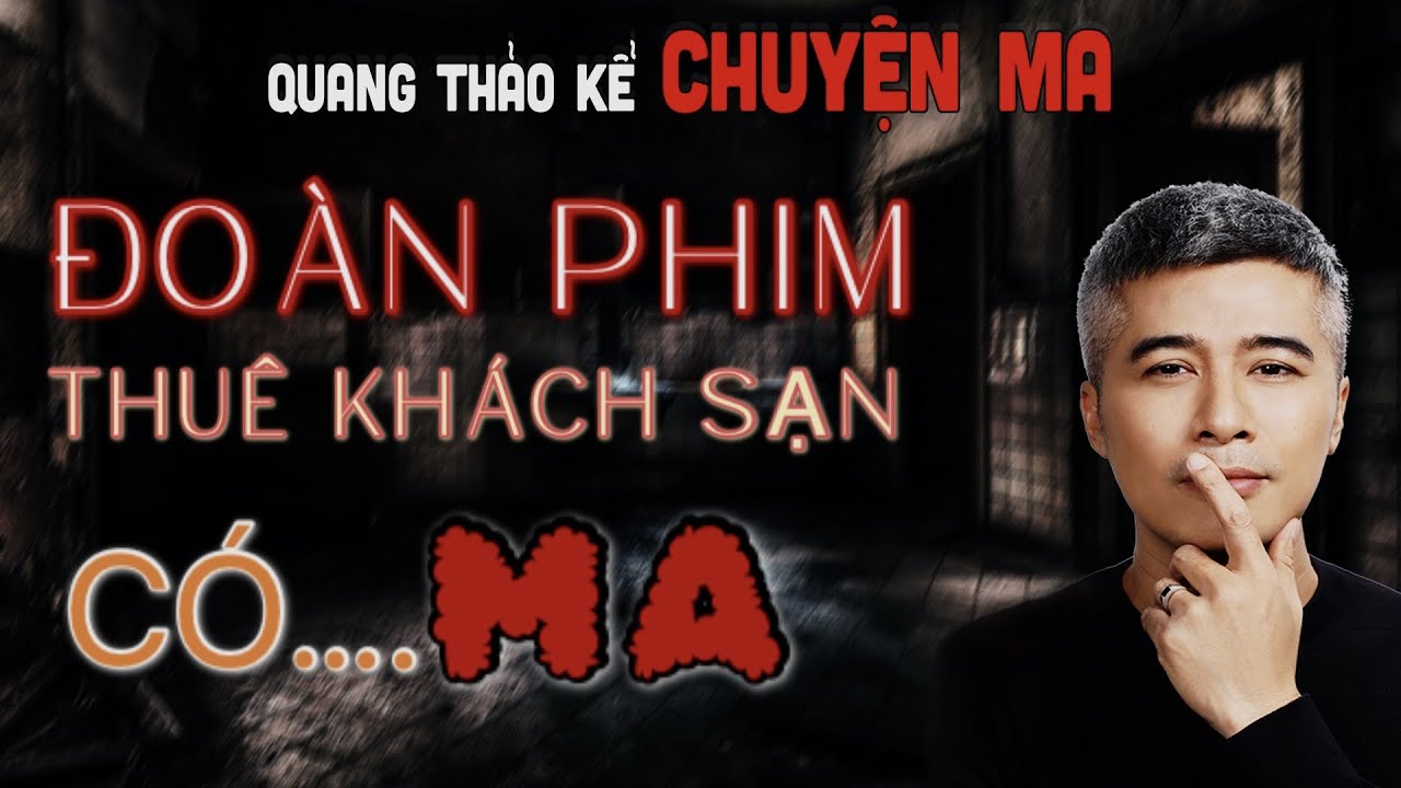 {#21} Quang Thảo Kể Chuyện Ma - ĐOÀN PHIM THUÊ KHÁCH SẠN CÓ MA Ở ĐÀ LẠT