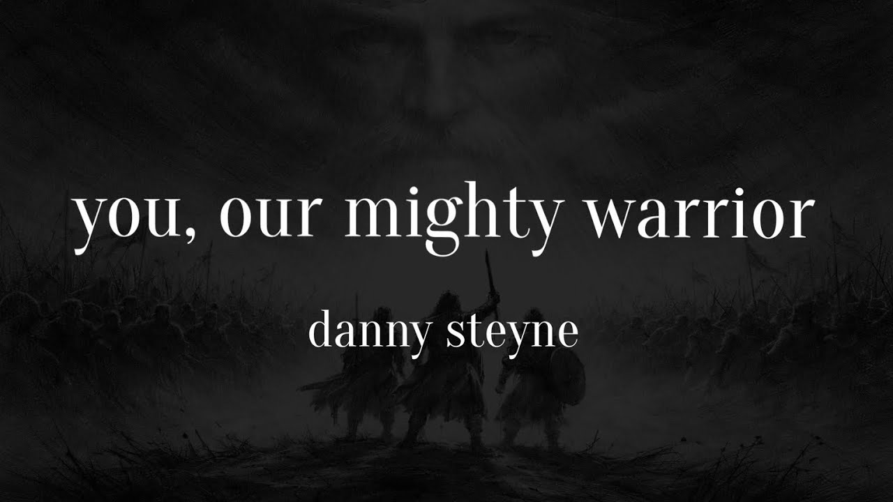 YOU, OUR MIGHTY WARRIOR