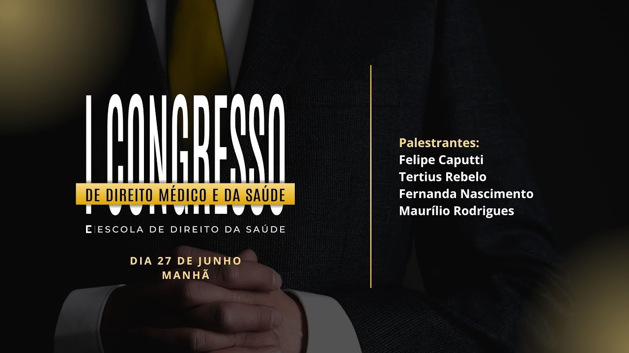 I Congresso de Direito Médico e da Saúde - Dia 27 de Junho - Manhã