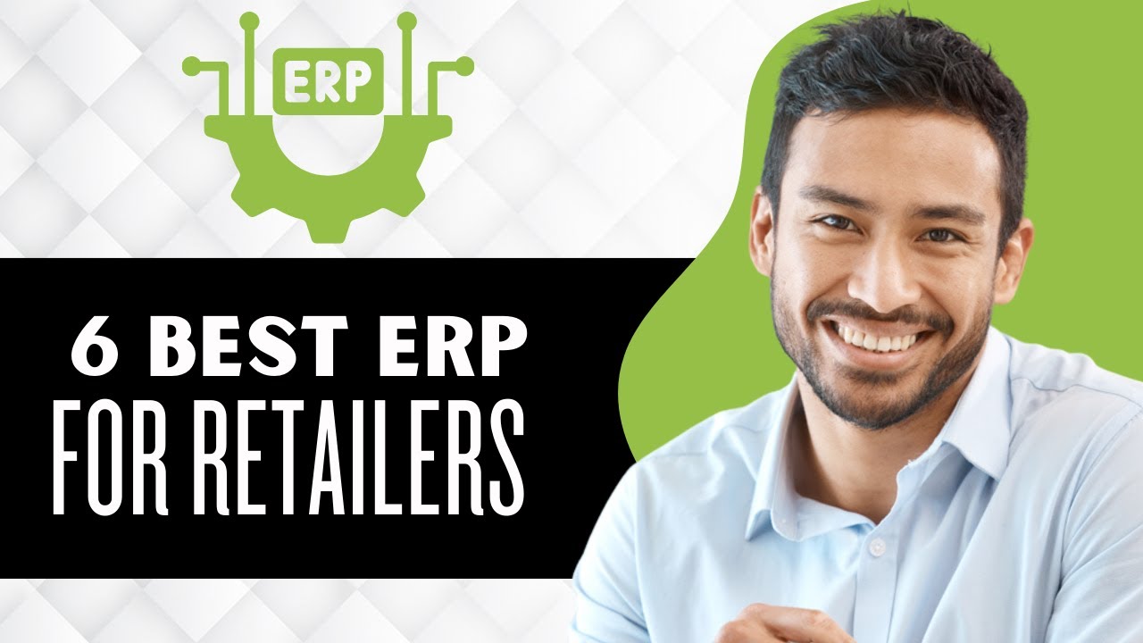 6 Best ERP Software for Retailers (Full Guide)