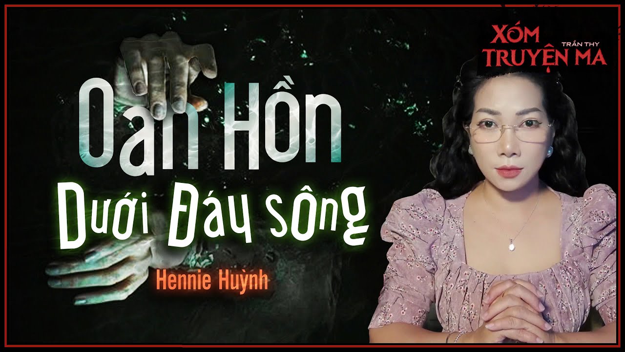 Nghe truyện ma : OAN HỒN DƯỚI ĐÁY SÔNG | Bạn thân tiểu tam - Giọng đọc Trần Thy