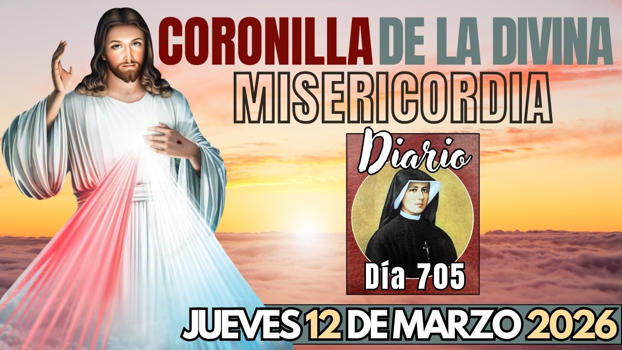 Día 705 | Coronilla de la Divina Misericordia de HOY | Diario Santa Faustina | 12 de Marzo del 2026
