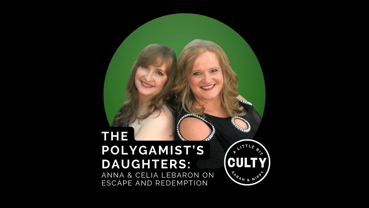 The Polygamist&rsquo;s Daughters: Anna & Celia LeBaron on Escape and Redemption