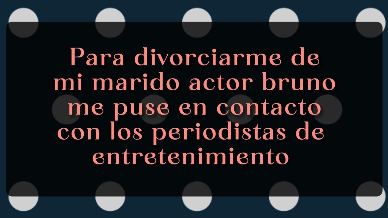 Para divorciarme de mi marido actor bruno... reddit