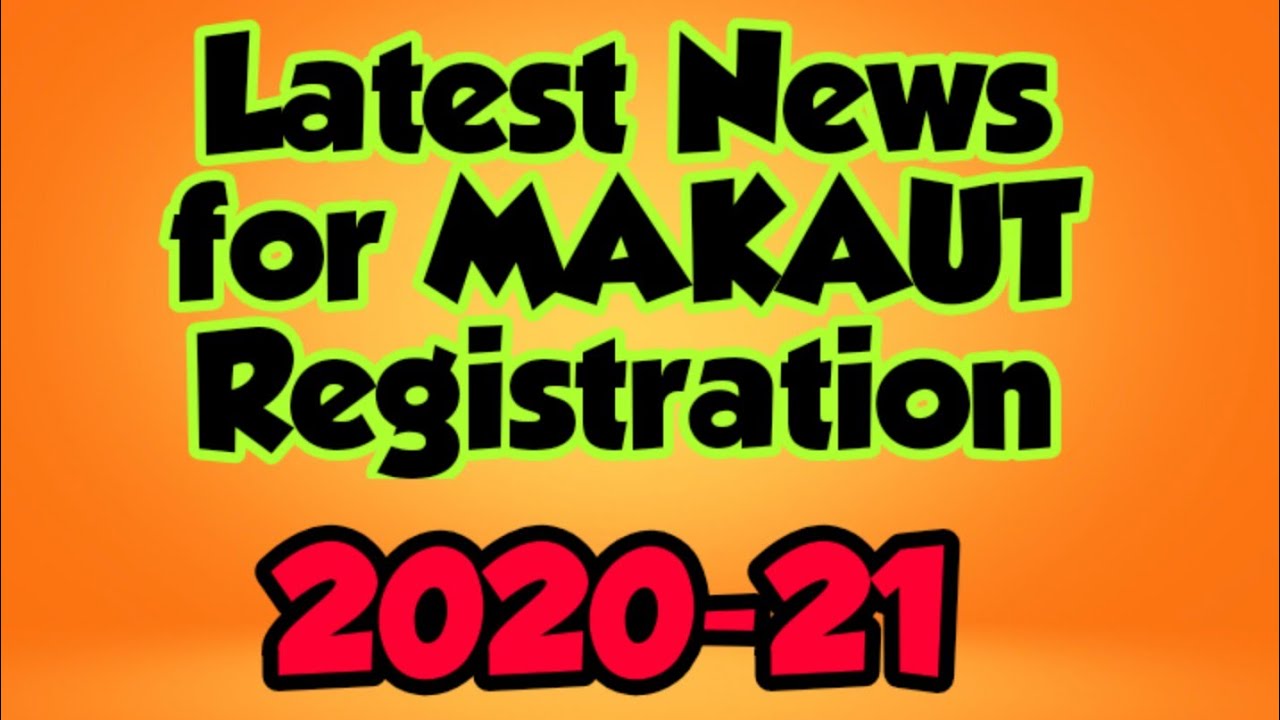 MAKAUT Latest Notification | MAKAUT Registration process | MAKAUT Latest News for 2020-2021 students