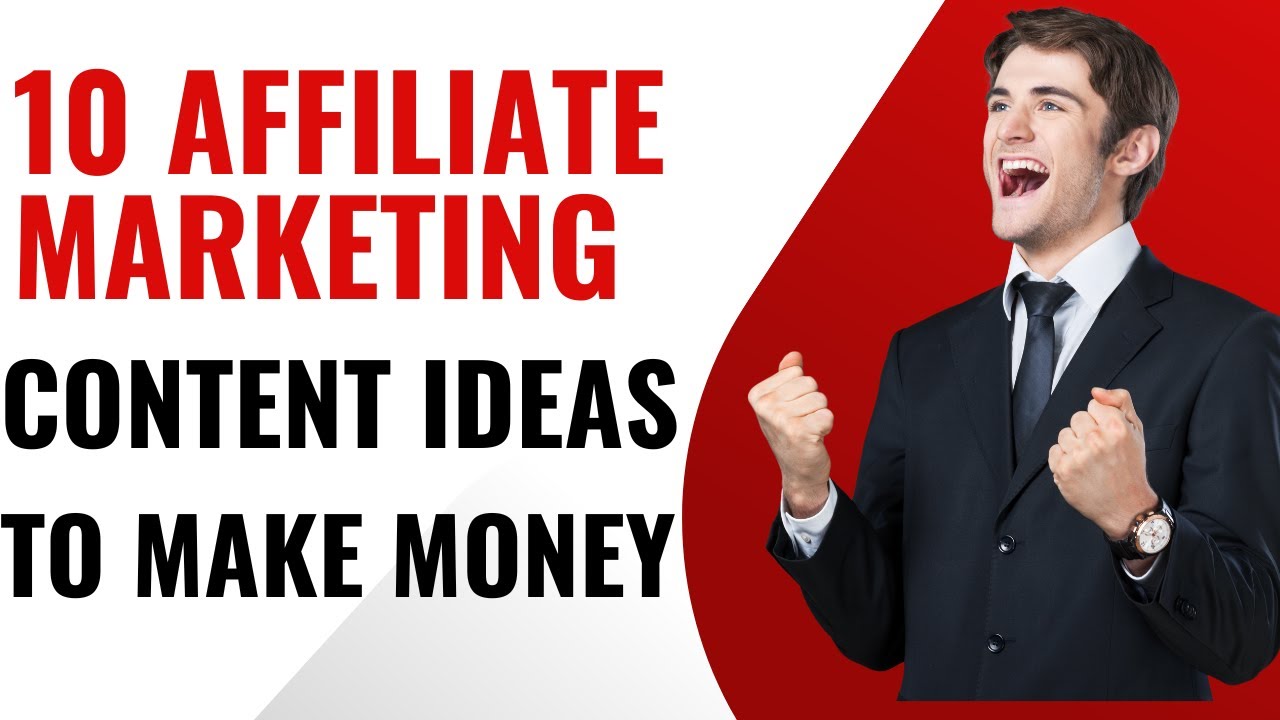 10 Affiliate Marketing Content Ideas to Make Money