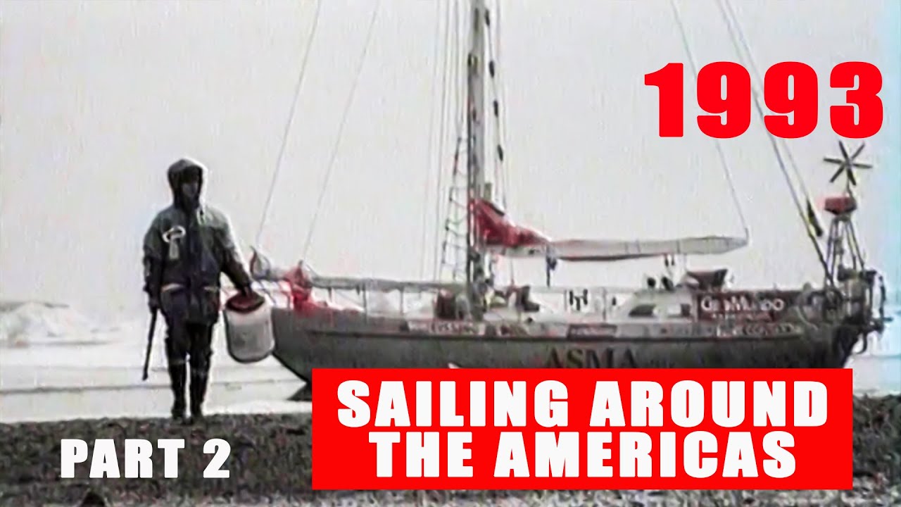 Sailing Around the Americas. The Northwest Passage - South America - Patagonia. Part 2