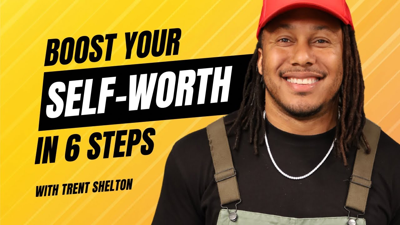 BOOST YOUR SELF-WORTH [IN 6 STEPS]