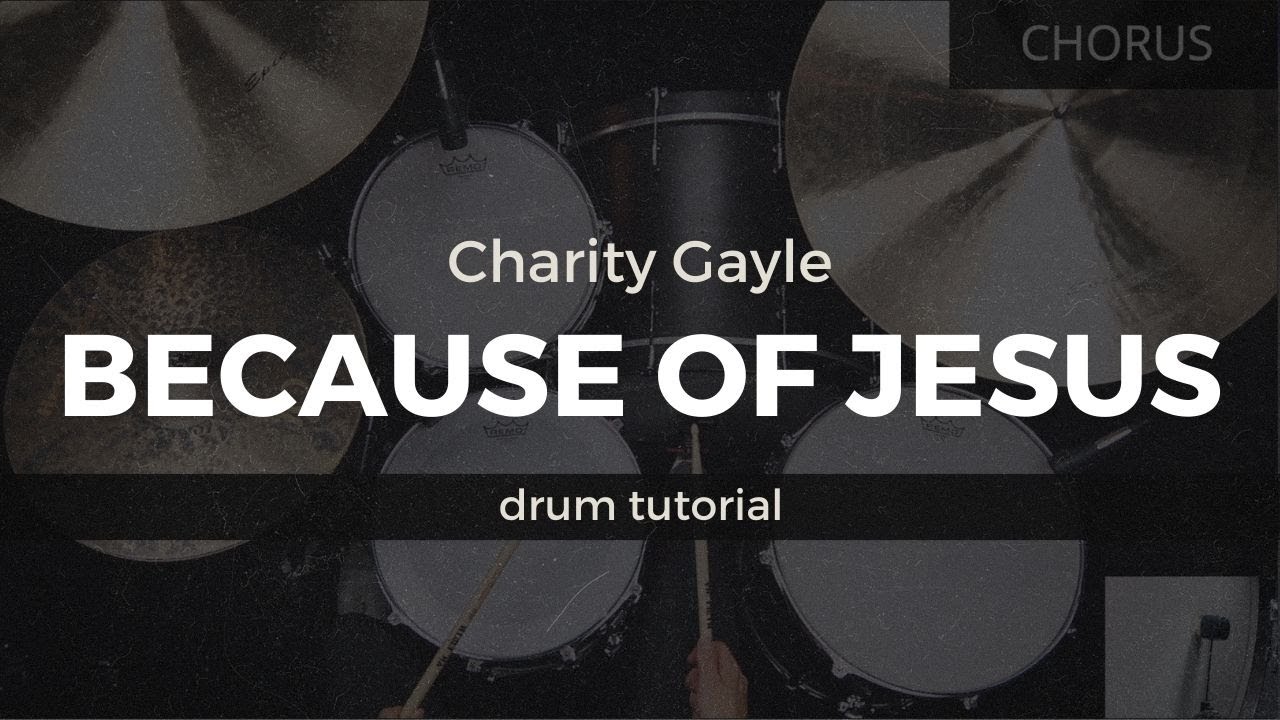 Because Of Jesus - Charity Gayle (Drum Tutorial/Play-Through)