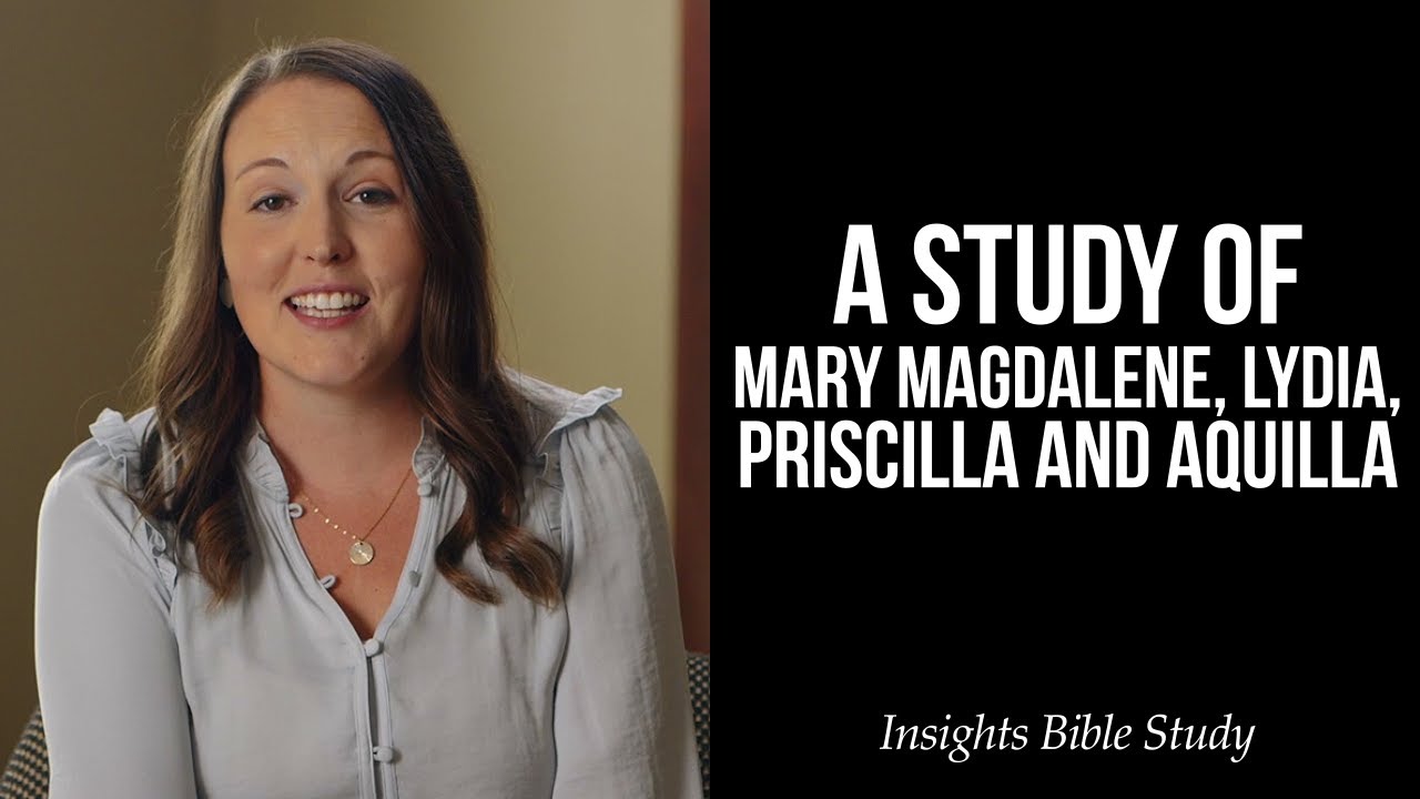 A Study of Mary Magdalene, Lydia, Priscilla and Aquilla