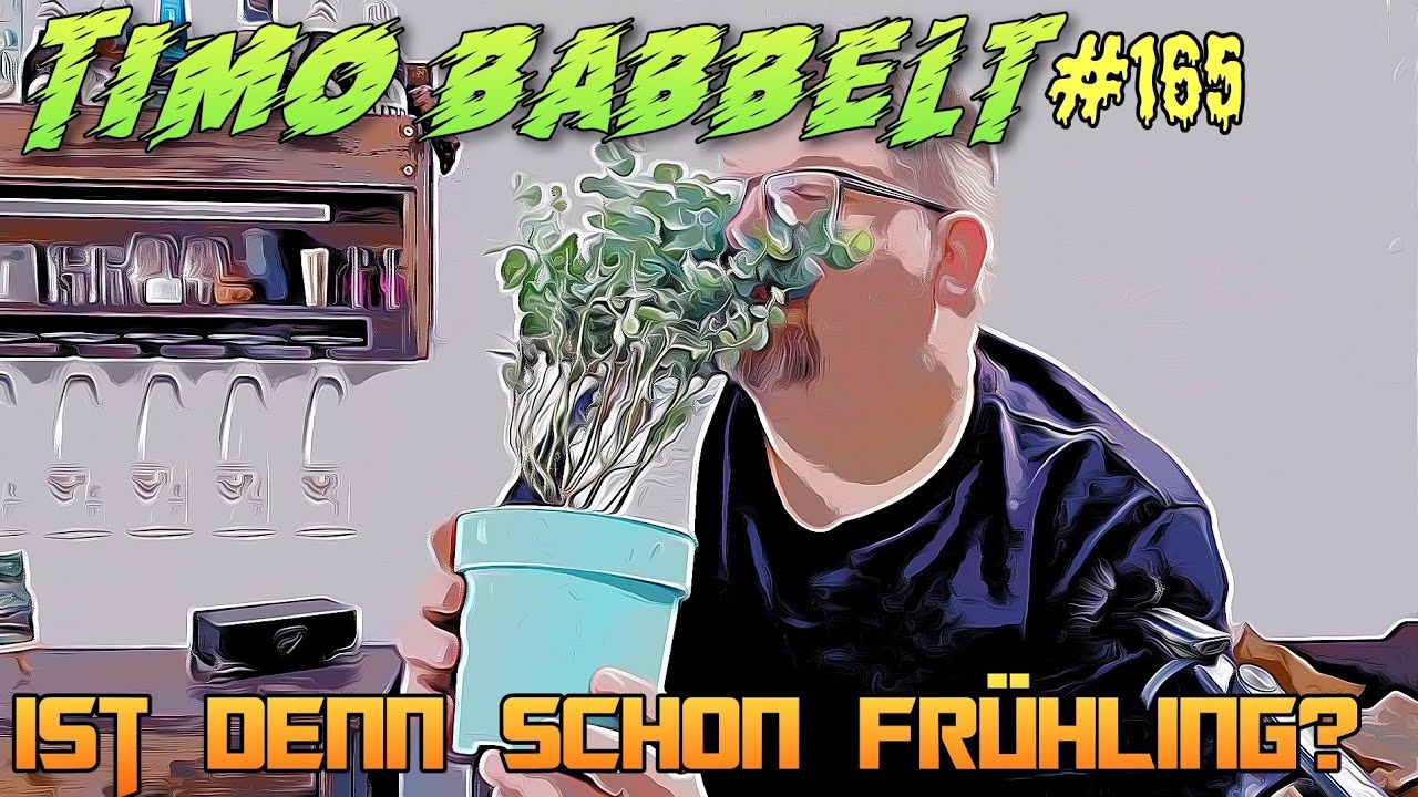 Timo babbelt #165 - Ist denn schon Frühling?