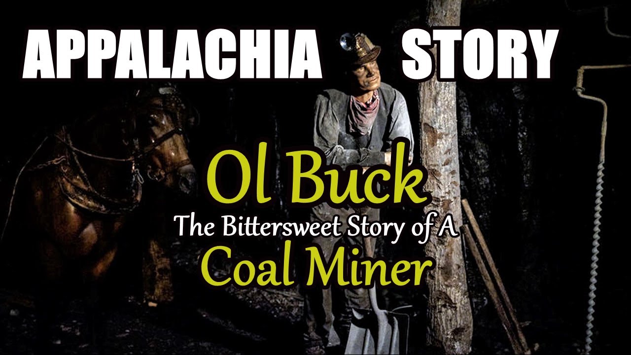 Appalachia Story of OL Buck the Bittersweet story of a Coal Miner