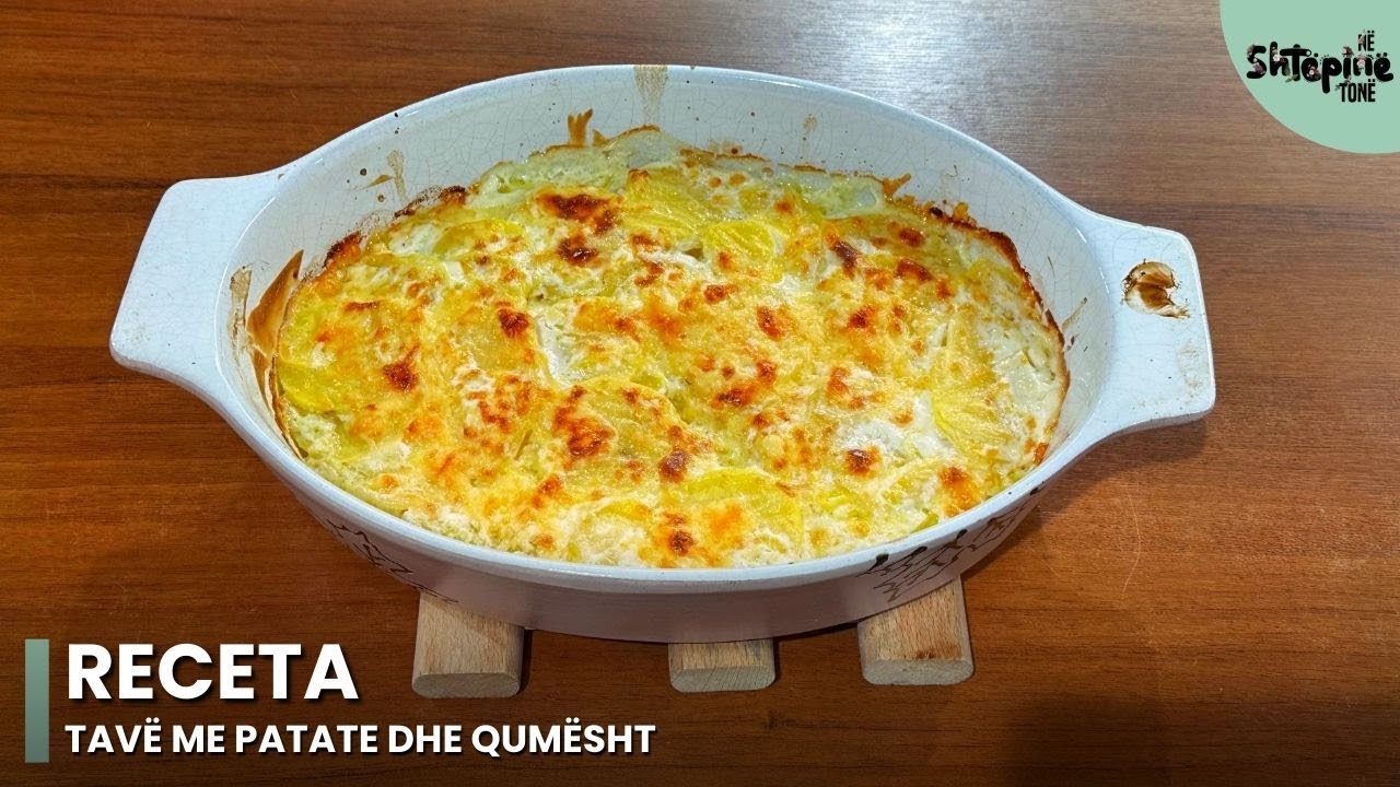 Si të gatuani “tavë me patate dhe qumësht” - Në Shtëpinë Tonë