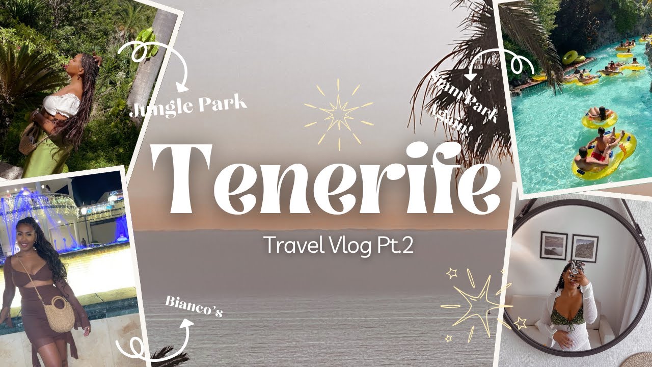 Tenerife Vlog Pt.2 | Jungle Park | Siam Park