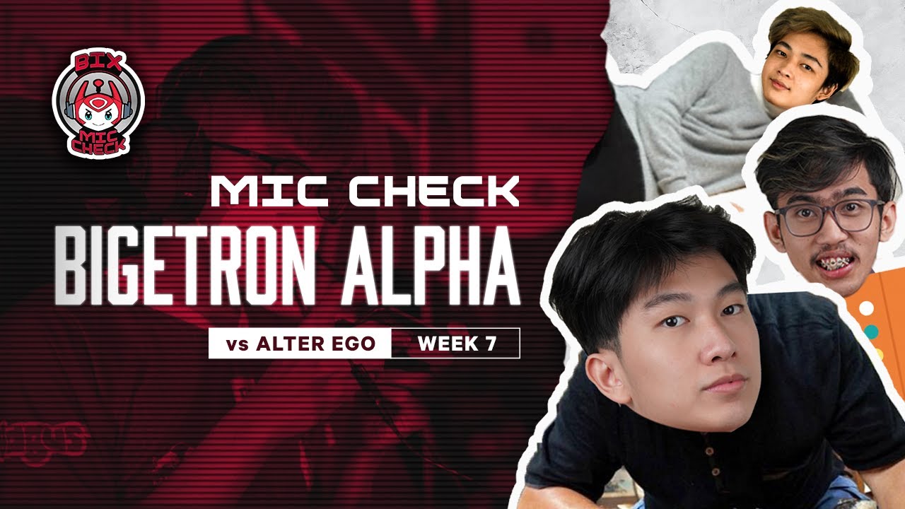 PANIK GAK? - MIC CHECK BIGETRON VS ALTER EGO MPL ID S7 WEEK 7